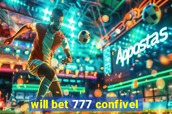will bet 777 confivel